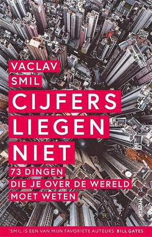 Cijfers liegen niet: 71 dingen die je over de wereld moet weten by Vaclav Smil