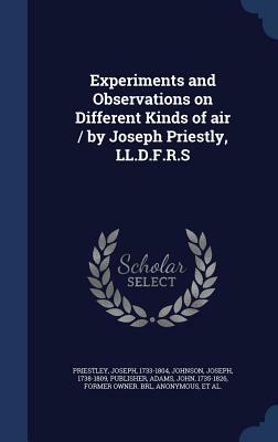 Experiments and Observations on Different Kinds of Air 3 Volume Set by Joseph Priestley