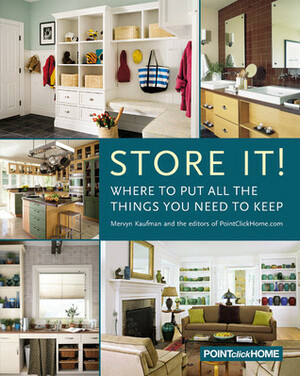 Store It!: Where to Put all the Things You Need to Keep by Mervyn Kaufman