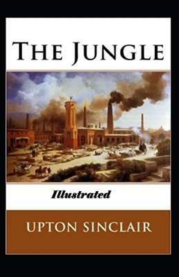 The Jungle Illustrated by Upton Sinclair