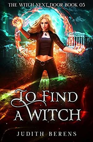 To Find A Witch by Michael Anderle, Martha Carr, Judith Berens