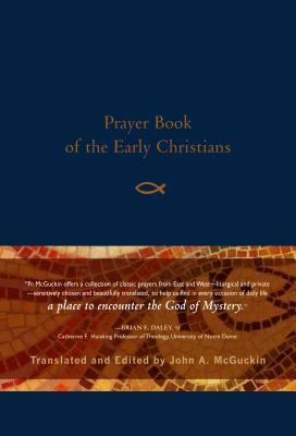 Prayer Book of the Early Christians by John Anthony McGuckin