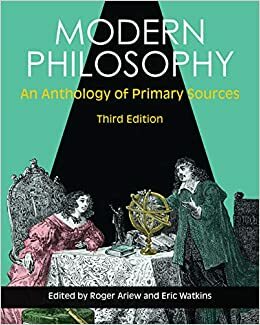 Modern Philosophy: An Anthology of Primary Sources by Eric Watkins, Roger Ariew