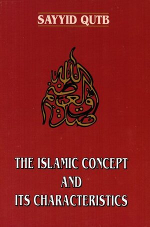 The Islamic Concept and Its Characteristics by Sayed Qutb