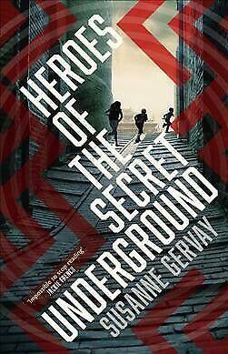 Heroes of the Secret Underground by Susanne Gervay