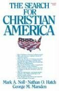 The Search for Christian America by George M. Marsden, Mark A. Noll, Nathan O. Hatch