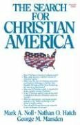 The Search for Christian America by Nathan O. Hatch, Mark A. Noll, George M. Marsden