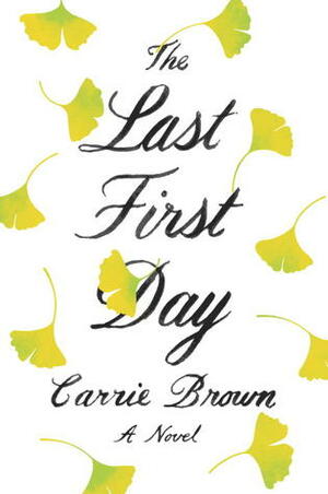 The Last First Day by Carrie Brown