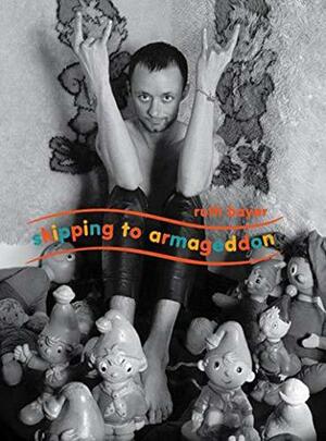 Skipping To Armageddon: Photographs of Current 93 and Friends by David Tibet, Ruth Bayer