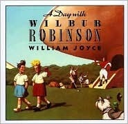 A Day with Wilbur Robinson by William Joyce