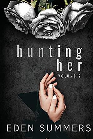 Hunting Her Volume 2 by Eden Summers, Eden Summers