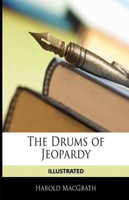 The Drums of Jeopardy Illustrated by Harold Macgrath