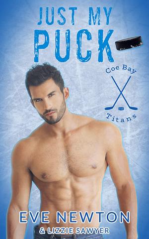 Just My Puck by Eve Newton, Eve Newton, Lizzie Sawyer