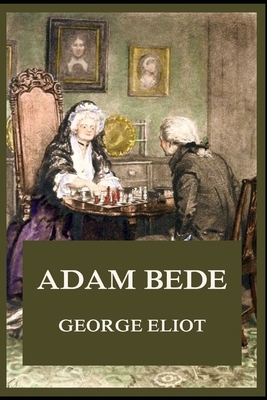 Adam Bede Illustrated by George Eliot