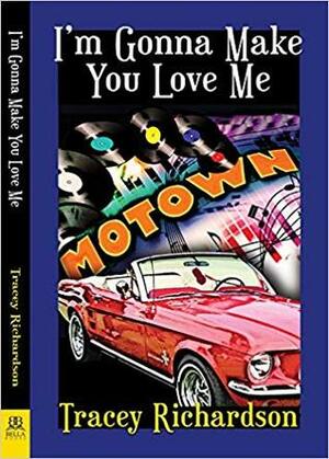 I'm Gonna Make You Love Me by Tracey Richardson