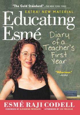 Educating Esme: Diary of a Teacher's First Year, Expanded Edition by Esmé Raji Codell
