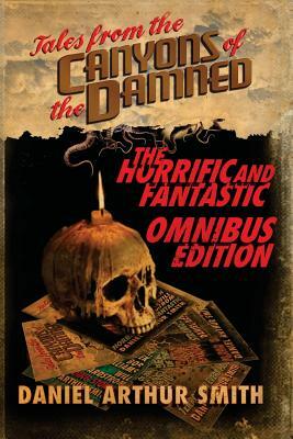 Tales from the Canyons of the Damned: Omnibus No. 1 by S. Elliot Brandis, Hank Garner, Ernie Howard, Jon Frater, Jason Anspach, Will Swardstrom, Daniel Arthur Smith, A. K. Meek, Bob Williams