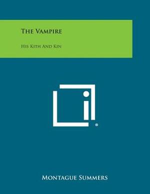 The Vampire: His Kith and Kin by Montague Summers