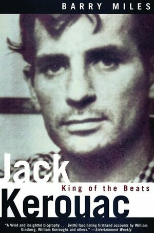Jack Kerouac: King of the Beats by Barry Miles