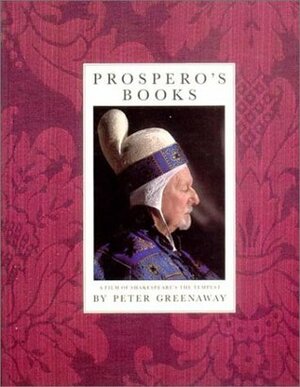 Prospero's Books: A Film of Shakespeare's the Tempest by Peter Greenaway