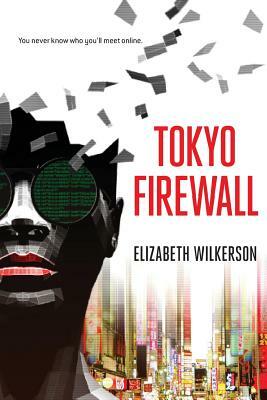 Tokyo Firewall: a gripping psychological thriller by Elizabeth Wilkerson