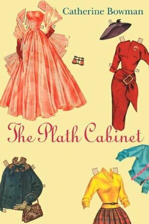 The Plath Cabinet by Catherine Bowman