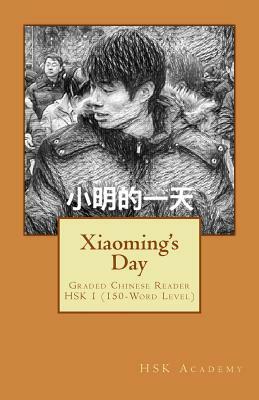 Xiaoming's day: Graded Chinese Reader: HSK 1 (150-Word Level) by Hsk Academy, Jerome Van Gastel