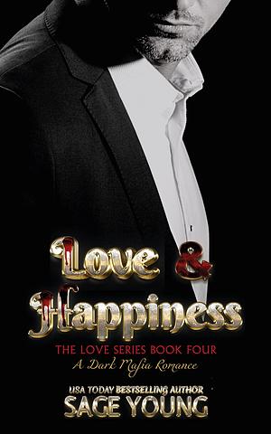 Love & Happiness: The Love Series - Book Four by Sage Young, Sage Young