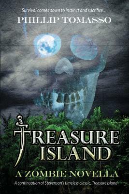 Treasure Island: A Zombie Novella by Phillip Tomasso