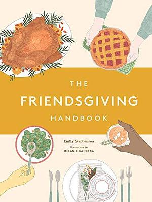 The Friendsgiving Handbook by Emily Stephenson, Melanie Gandyra