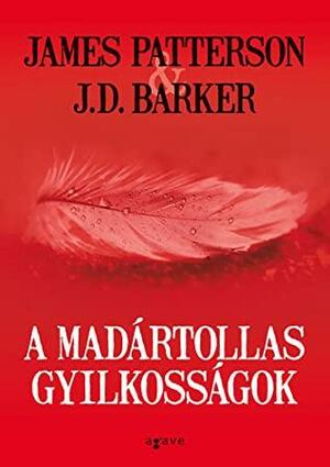 A madártollas gyilkosságok by J.D. Barker, James Patterson