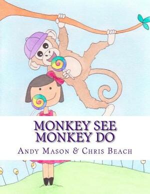 Monkey See Monkey Do by Andy Mason