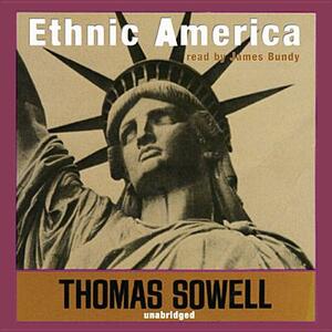 Ethnic America: A History by Thomas Sowell