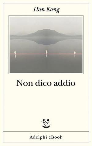 Non dico addio by Han Kang