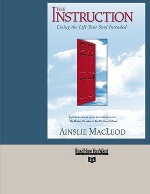 The Instruction: Living the Life Your Soul Intended: Easyread Super Large 24pt Edition by Ainslie MacLeod, Ainslie MacLeod