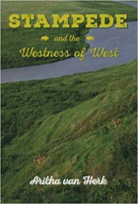 Stampede and the Westness of West by Aritha van Herk