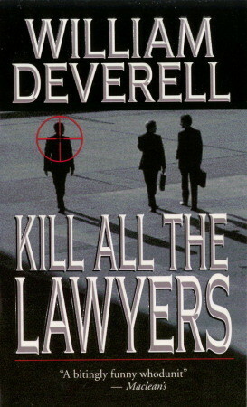 Kill All The Lawyers by William Deverell