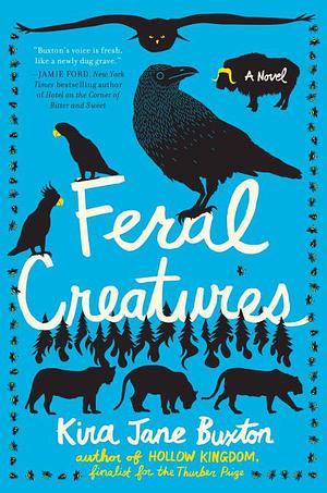 Feral Creatures by Kira Jane Buxton