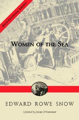 Women of the Sea by Jeremy D'Entrmont, Jeremy D'Entremont, Edward Rowe Snow, Dorothy Snow Bicknell