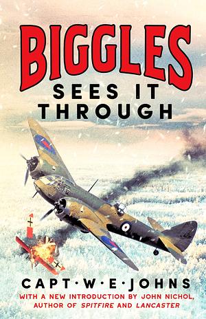 Biggles Sees It Through by W.E. Johns