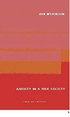 Anxiety in a 'risk' Society by Iain Wilkinson