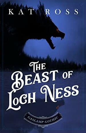 The Beast of Loch Ness by Kat Ross