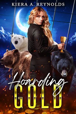 Hoarding Gold by Kiera A. Reynolds