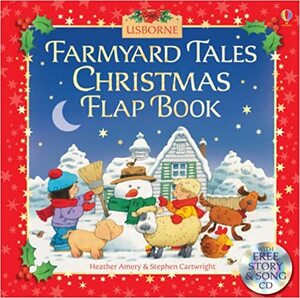 Farmyard Tales Christmas Flap Book by Heather Amery
