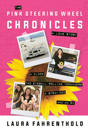 The Pink Steering Wheel Chronicles by Laura Fahrenthold