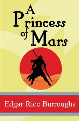 A Princess of Mars by Edgar Rice Burroughs