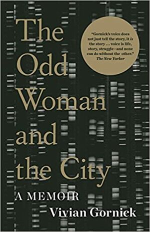 The Odd Woman and the City: A Memoir by Vivian Gornick