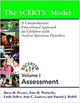 The Scerts Model: A Comprehensive Educational Approach For Children With Autism Spectrum Disorders by Amy C. Laurent, Amy M. Wetherby, Barry M. Prizant, Emily Rubin