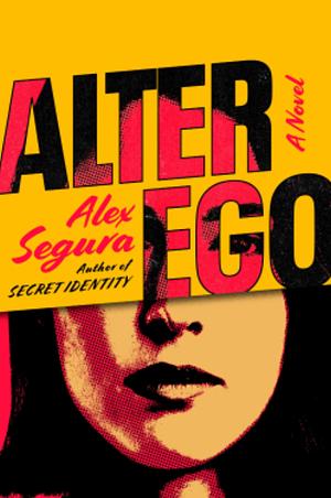 Alter Ego: A Novel by Alex Segura