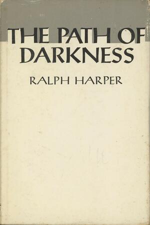The Path of Darkness by Ralph Harper